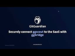 Securely Connect ggscout to GitGuardian SaaS with ggbridge