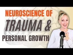 Neuroscience of Trauma and Personal Growth