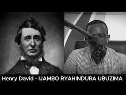 Henry David Thoreau (2) - IJAMBO RYAHINDURA UBUZIMA EP862