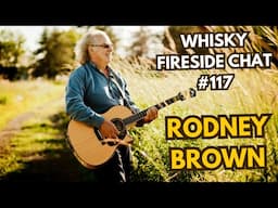 Whisky Fireside Chat #117 - Rodney Brown