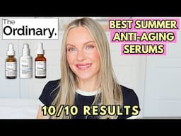 THE ORDINARY'S BEST ANTI-AGING SERUMS FOR SUMMER - THESE PRODUCTS ARE AMAZING!