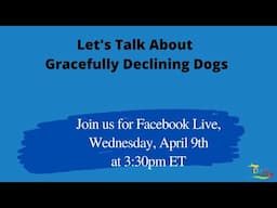 Let's Talk About Gracefully Declining Dogs