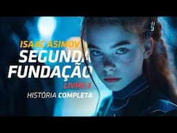 SEGUNDA FUNDAÇÃO, Livro 3, de Isaac Asimov //  Resumo da História com SPOILERS! #ResumoCompleto