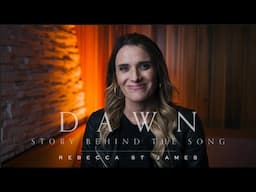 Story Behind the Song "Dawn" - Rebecca St. James feat. Luke Smallbone