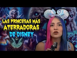 LAS PRINCESAS MÁS ATERRADORAS DE DISNEY || CREEPYPASTAS