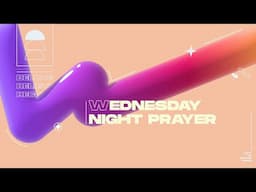 Wednesday Night Prayer | April 23rd, 2025