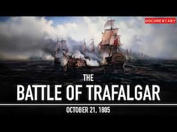 The Battle of Trafalgar: The Greatest Battle in Naval History | Documentary