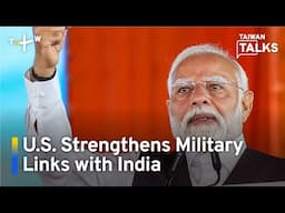 Partnership or Alliance? U.S. Seeks Deeper India Defense Ties | Taiwan Talks