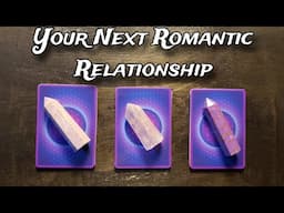 💞🔥 Your NEXT Romantic Relationship! Pick A Card Love Reading