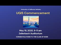 2025 UGIS Commencement Ceremony - University of California Berkeley, May 19 2025