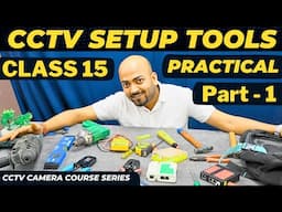 CCTV Setup Tools for Every Installer 🔥 practical Part-1 ⚡ CCTV Class 15