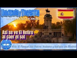 416. El Parque del Retiro: historia, belleza y rincones secretos de Madrid