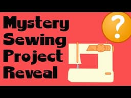 Mystery Sewing Project Reveal