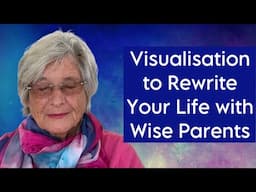 Visualisation to Rewrite Your Life with Wise Parents
