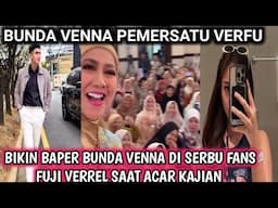 BIKIN BAPER BUNDA VENNA DISERBU FANS FUJI VERREL SAAT ACARA KAJIAN