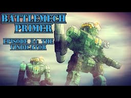Battlemech Primer Episode 34: The Vindicator and the Unbreakable Capellan Confederation