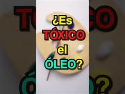 Toxicidad del ÓLEO 🎨