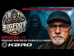 Bigfoot Hangout | Episode 11: Special guest Carter Buschardt
