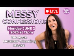 Messy Confessions 11 with Melissa Maker - OUTDOOR CLEANING HACKS