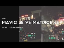 Worth the upgrade? Mavic 3E vs Matrice 4E night comparison