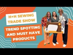 H+H Sewing Trade Show: Trend Spotting and Must Have Products