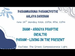The Great Compassionate Light  Aalaya Darshan June 16