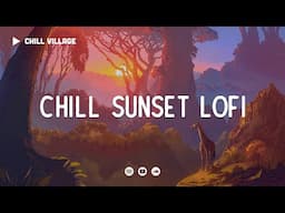 Chill Sunset Lofi 🌅 Deep Focus Work/Study Concentration [chill lo-fi hip hop beats]