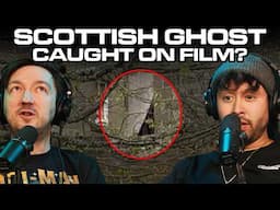 We Investigate A Scottish Ghost 'Caught' On Tape | Get Scared! 80
