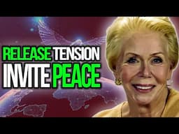 Louise Hay – Releasing Tension & Inviting Harmony Into The Body