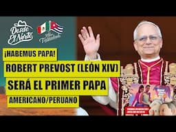 ¡Habemus Papam! #RobertPrevost #LeónXIV será el primer papa americano/peruano