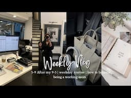 WEEKLY VLOG : 5-9 AFTER MY 9-5| WEEKDAY ROUTINE | HOW I BALANCE BEING A WORKING MOM