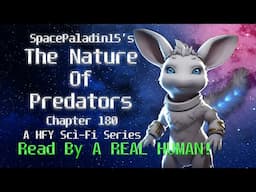 The Nature of Predators – Chapter 180 | Written by SpacePaladin15 | Narrated by a real human | HFY