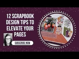 12 Scrapbook Design Tips to Elevate Your Pages