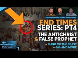 Who is the antichrist? Who is the false prophet? What is the mark of the beast? -Podcast Episode 259
