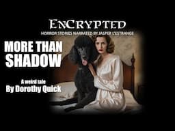 "More Than Shadow" by Dorothy Quick | Weird Tales | Read by Jasper L'Estrange