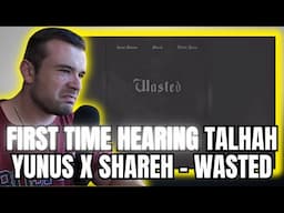 Hasan Raheem | Shareh | Talhah Yunus - Wasted (Reaction)