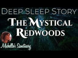 Deep Sleep Story | THE MYSTICAL REDWOODS | Cozy Bedtime Story for Grown-Ups