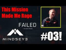 This Mission Made Me Rage, This Stealth Mission Is Terrible- Mindseye Part 3