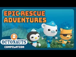 @Octonauts  - 🌊 EPIC Rescue Adventures! 🌊 | 1 Hour+ Full Episodes Marathon