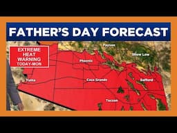 Extreme heat continues for Arizona this Father's Day