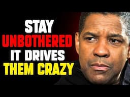 Stay UnBothered, It Drives Them Crazy |   Denzel Washington Motivation