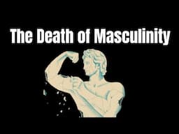 The Death of Masculinity