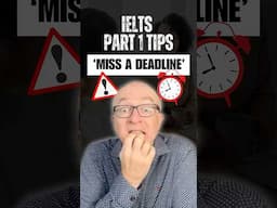 IELTS Speaking Tip - Miss a Deadline