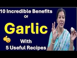 10 Incredible Benefits of Garlic With 5 Useful Recipes