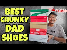 Unboxing Top 5 Chunky DAD SNEAKERS Under ₹5000