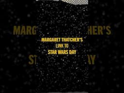 Margaret Thatcher’s Connection to #StarWarsDay