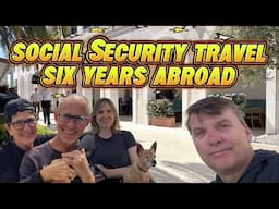 Slow Travel the World on Social Security, Six Years Retired Abroad