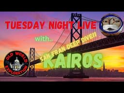 Old World Exploration LIVE with KAIROS: SAN FRAN DEEP DIVE