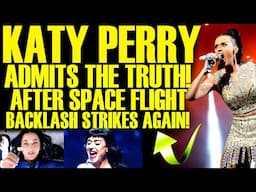 Katy Perry ADMITS SECRET After Space Flight Backlash! This Just Got WORSE For Blue Origin!