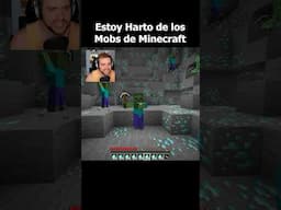 Estoy Harto de los Mobs de Minecraft